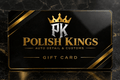 Polish Kings Gift Card - Polish Kings Auto Detail & Customs